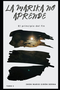 La Marika No Aprende: El Principio del Fin La Marika No Aprende: El Principio del Fin