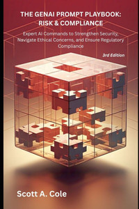 The Genai Prompt Playbook: RISK & COMPLIANCE: 20+ Ready-to-Use AI Prompts to Strengthen Security Posture, Ensure Regulatory Compliance, and Navigate E The Genai Prompt Playbook: RISK & COMPLIANCE: 20+ Ready-to-Use AI Prompts to Strengthen Security Posture, Ensure Regulatory Compliance, and Navigate E