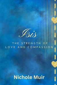 Isis: The Strength of Love and Compassion Isis: The Strength of Love and Compassion