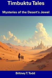 Timbuktu Tales: Mysteries of the Desert's Jewel