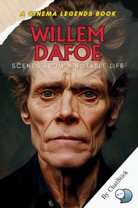 Willem Dafoe: Scenes from a Notable Life: A Deep Dive into Willem Dafoe's Cinematic Journey, Iconic Characters, and Lasting Legacy Willem Dafoe: Scenes from a Notable Life: A Deep Dive into Willem Dafoe's Cinematic Journey, Iconic Characters, and Lasting Legacy