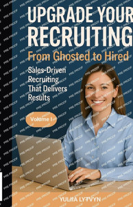 Upgrade Your Recruiting. From Ghosted to Hired: Sales-Driven Recruiting that Delivers Results