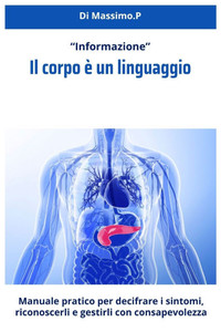 Il corpo è un linguaggio: Comunica con il tuo corpo Il corpo è un linguaggio: Comunica con il tuo corpo