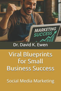Viral Blueprints for Small Business Success: Social Media Marketing Viral Blueprints for Small Business Success: Social Media Marketing