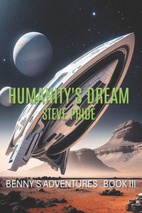 Humanity's Dream: Book III - Benny's Adventures