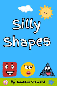 Silly Shapes: My First Shape Book Silly Shapes: My First Shape Book