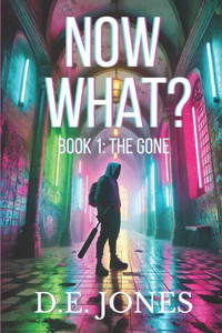 Now What?: Book 1: The Gone Now What?: Book 1: The Gone