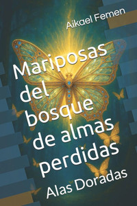 Mariposas del bosque de almas perdidas: Alas Doradas Mariposas del bosque de almas perdidas: Alas Doradas
