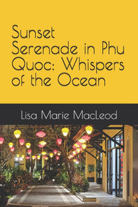 Sunset Serenade in Phu Quoc: Whispers of the Ocean Sunset Serenade in Phu Quoc: Whispers of the Ocean