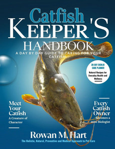 Catfish Keeper's Handbook: A day by day guide to car- ing for your catfish