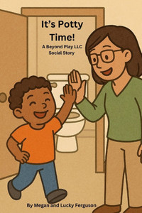 It's Potty Time!: A Social Story About Learning to Use the Toilet It's Potty Time!: A Social Story About Learning to Use the Toilet