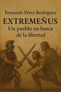 Extremeñus Un Pueblo En Busca de la Libertad