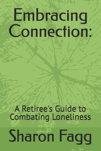 Embracing Connection: A Retiree's Guide to Combating Loneliness