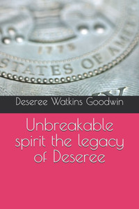 Unbreakable spirit the legacy of Deseree