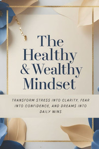 The Healthy & Wealthy Mindset