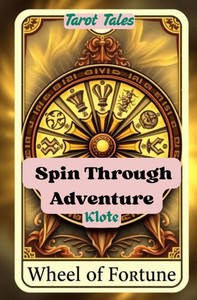 Spin Through Adventure: Tarot Tales Spin Through Adventure: Tarot Tales