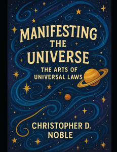 Manifesting the Universe: The Arts of Universal Laws