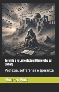 Geremia e le Lamentazioni (Yirmeyahu ed Eikhah): Profezia, sofferenza e speranza