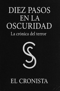 Diez pasos en la oscuridad: La cronica del terror Diez pasos en la oscuridad: La cronica del terror