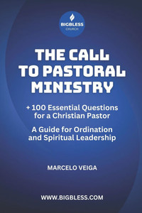 The Call for Pastoral Ministry: A Guide for Ordination The Call for Pastoral Ministry: A Guide for Ordination