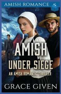 Amish Under Siege: An Amish Romantic Thriller Amish Under Siege: An Amish Romantic Thriller