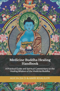 Medicine Buddha Healing Handbook: A Practical Guide and Spiritual Commentary on the Healing Wisdom of the Medicine Buddha