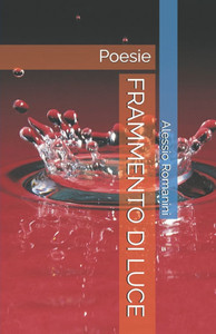 Frammento Di Luce: Poesie Frammento Di Luce: Poesie