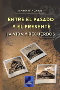 Entre El Pasado Y El Presente: La vida y recuerdos