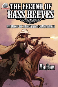 The Legend of Bass Reeves The Legend of Bass Reeves