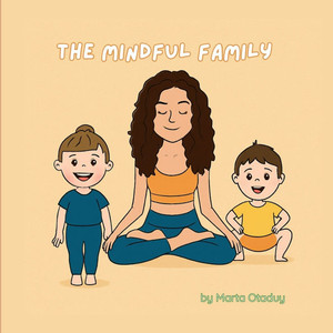 The Mindful Family: Meaningful activities to bond with your child through daily moments of mindfulness