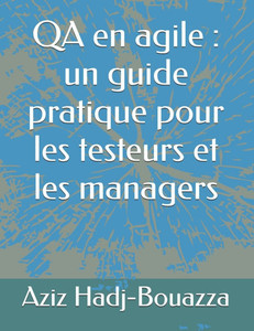 QA en agile: un guide pratique pour les testeurs et les managers QA en agile: un guide pratique pour les testeurs et les managers