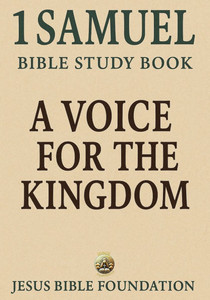 1 Samuel Bible Study Book: A Voice for the Kingdom 1 Samuel Bible Study Book: A Voice for the Kingdom