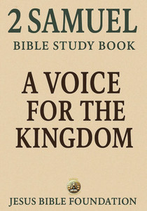 2 Samuel Bible Study Book: A Voice for the Kingdom 2 Samuel Bible Study Book: A Voice for the Kingdom