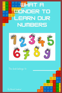 What A Wonder to Learn Our Numbers What A Wonder to Learn Our Numbers