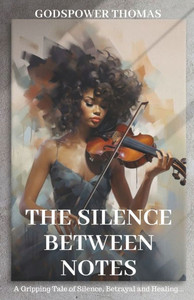 The Silence Between Notes: Coming-of-age Literary Fiction