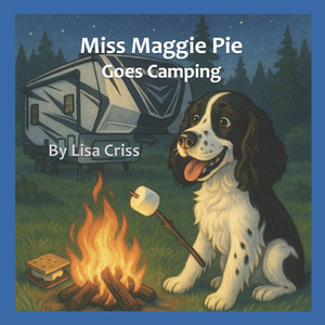 Miss Maggie Pie Goes Camping Miss Maggie Pie Goes Camping