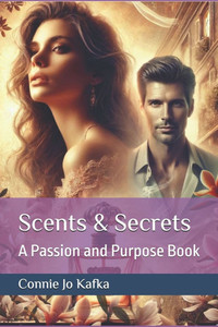 Scents & Secrets: A Passion & Purpose Book