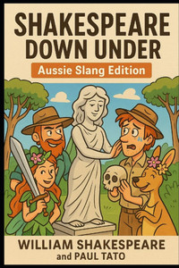 Shakespeare Down Under: Aussie Slang Edition Shakespeare Down Under: Aussie Slang Edition