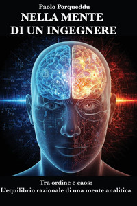 Nella Mente Di Un Ingegnere: Tra ordine e caos: l'equilibrio razionale di una mente analitica