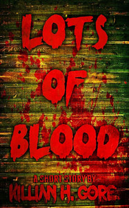 Lots of Blood: A Short Story Lots of Blood: A Short Story