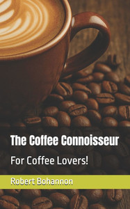 The Coffee Connoisseur: For Coffee Lovers! The Coffee Connoisseur: For Coffee Lovers!