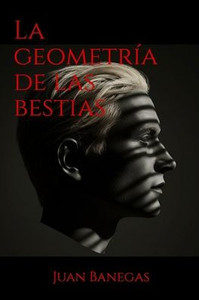 La geometría de las bestias La geometría de las bestias