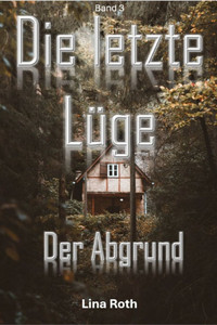 Die letzte Lüge: Der Abgrund Die letzte Lüge: Der Abgrund