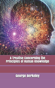 A Treatise Concerning the Principles of Human Knowledge