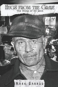Hugs From The Grave: The story of Ed Gein