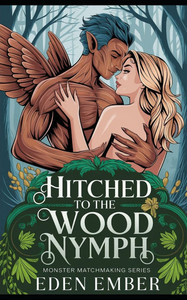 Hitched to the Wood Nymph Hitched to the Wood Nymph