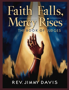 Faith Falls, Mercy Rises: The Book of Judges