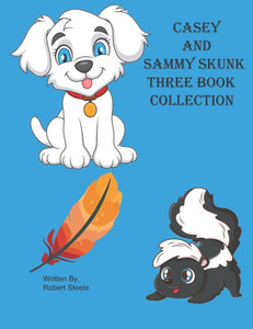 Casey and Sammy three Book Collection: Casey's Big Adventure, Casey's Day at the Dog Park, Sammy Skunk and His Friends Meet Casey