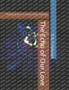 The Echo of Our Love: Finding God in the Heart of Our Marriage The Echo of Our Love: Finding God in the Heart of Our Marriage