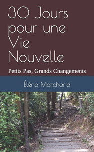 30 Jours pour une Vie Nouvelle: Petits Pas, Grands Changements
